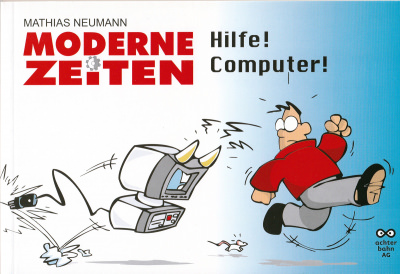 Moderne Zeiten [1]: Hilfe! Computer! / Mathias Neumann (Grade: 1+)