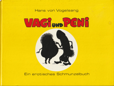 Hans von Vogelsang: Vagi und Peni. Ein erotisches Schmunzelbuch