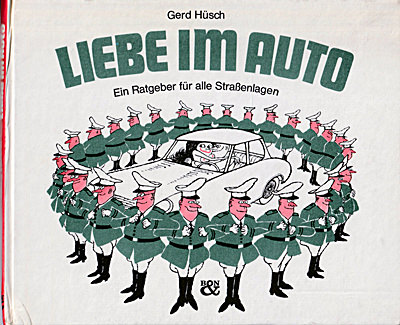 Liebe im Auto – Ein Ratgeber für alle Straßenlagen / Gerd Hüsch / Bärmeier und Nikel 1968