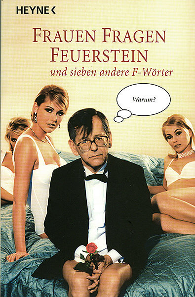 Herbert Feuerstein: Frauen fragen Feuerstein und sieben andere F-Wörter