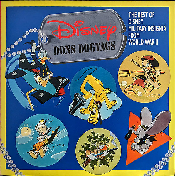 Disney Dons Dogtags The Best of Disney Military Insignia from World War II