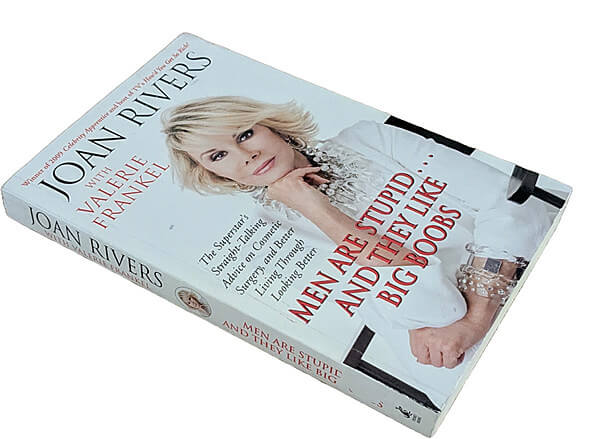 Joan Rivers: Men are stupid… and they like big boobs (Simon and Schuster, 2009)