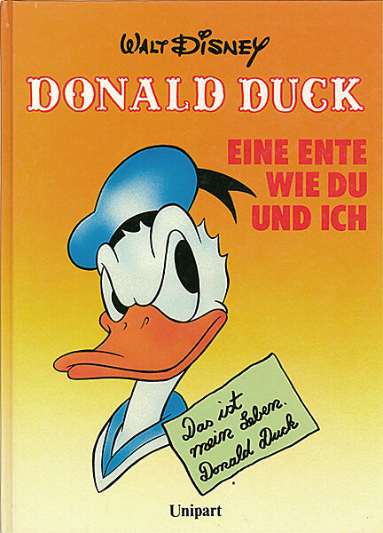 Donald Duck. Eine Ente wie du und ich. Das ist mein Leben (Unipart 1984)