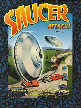 Saucer Attack! Pop Culture in the Golden Age of Flying Saucers