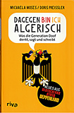 Michaela Moses / Doris Preissler: Dagegen bin ich algerisch. Was die Generation Doof denkt, sagt und schreibt (Tb., Riva 2011)
