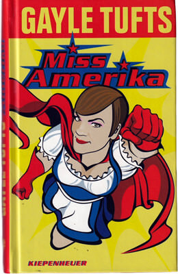 Gayle Tufts: Miss Amerika (Kiepenheuer 2006, hardcover)