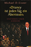 »Disney ist jeden Tag ein Abenteuer« / Michael Eisner / Heyne 1999