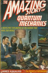 James Kakalios: The Amazing Story of Quantum Mechanics- A Math-Free Exploration of the Science That Made Our World