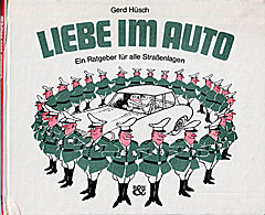 Liebe im Auto – Ein Ratgeber für alle Straßenlagen / Gerd Hüsch / Bärmeier und Nikel 1968