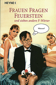 Herbert Feuerstein: Frauen fragen Feuerstein und sieben andere F-Wörter