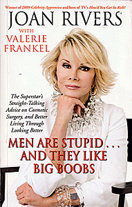 Joan Rivers: Men are stupid… and they like big boobs (Simon and Schuster, 2009)