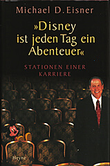 »Disney ist jeden Tag ein Abenteuer« / Michael Eisner / Heyne 1999